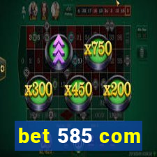 bet 585 com